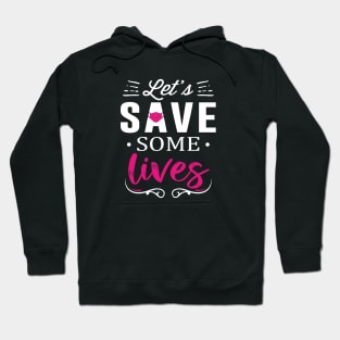 Let's Save Some Lives Hoodie